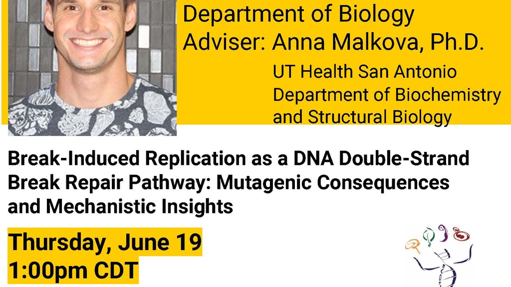 Dissertation Seminar: Break-Induced Replication as a DNA Double-Strand Break Repair Pathway: Mutagenic Consequences and Mechanistic Insights promotional image